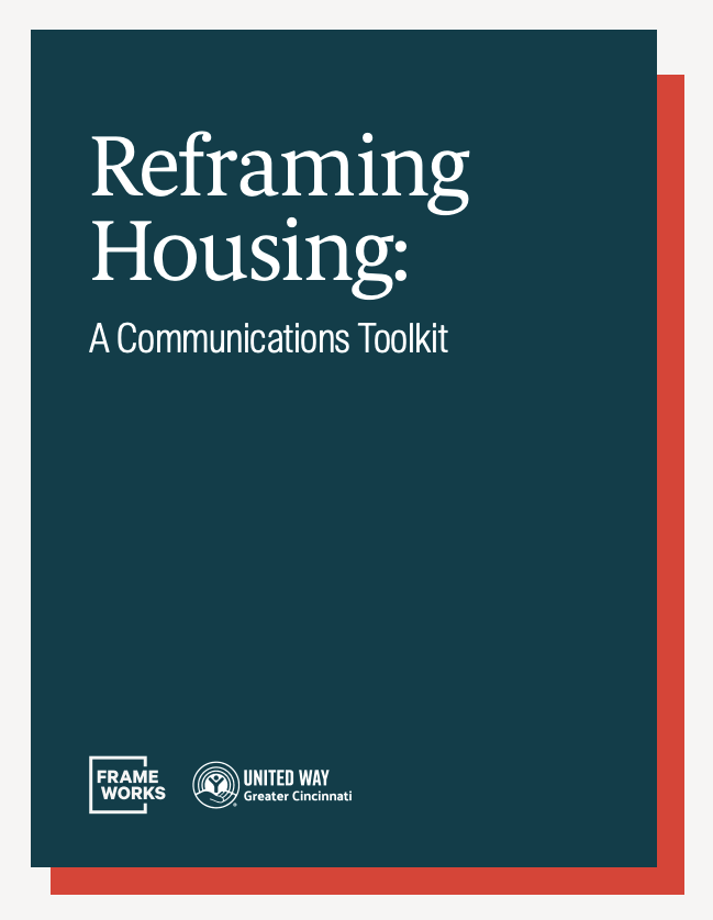 Dark blue cover of document with white title that says Reframing Housing: A communication Toolkit, FrameWorks Institute