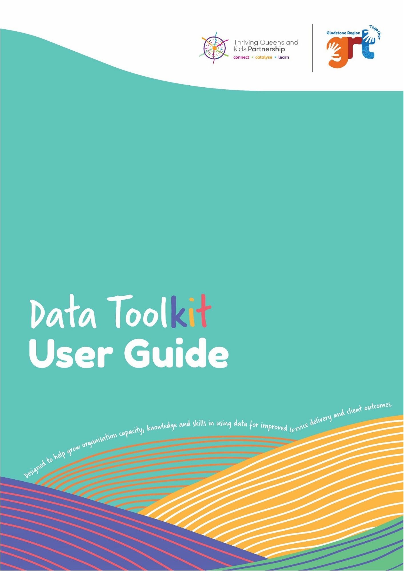 Green A4 cover with white title Data Toolkit User Guide. Two logos at the top: Thriving Queensland Kids Partnership and Gladstone Region Together, balanced with coloured swirls at the bottom of the page.
