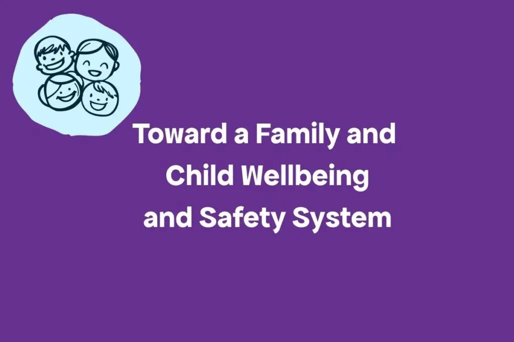 Purple tile with words 'Toward a Family and Child Wellbeing and Safety System'