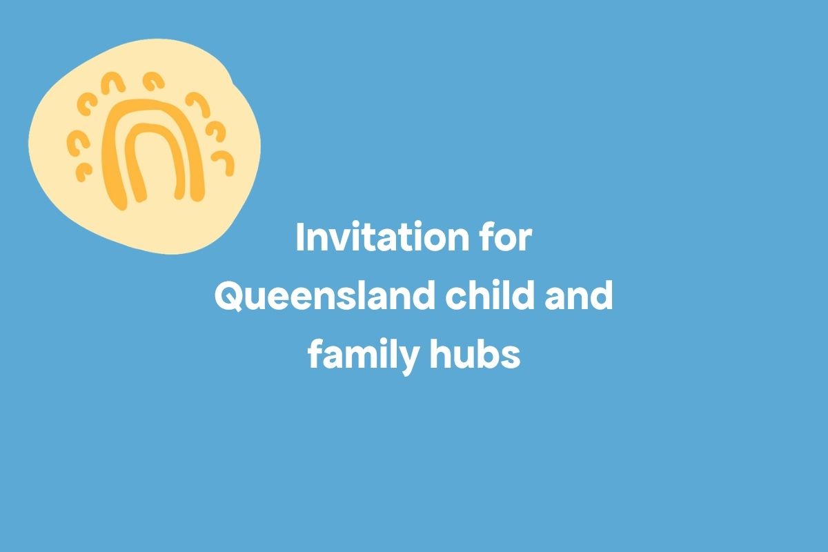 Blue background with white writing saying Invitation for Queensland child and family hubs